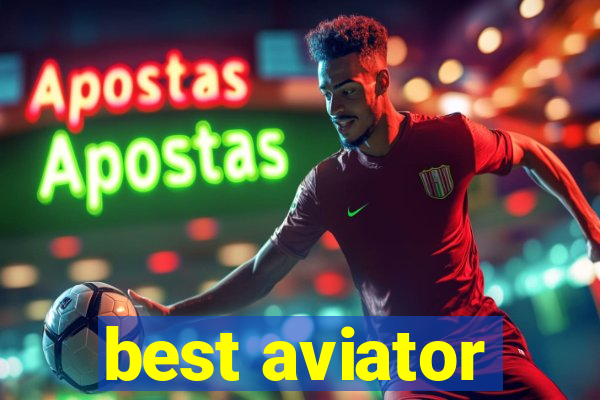best aviator